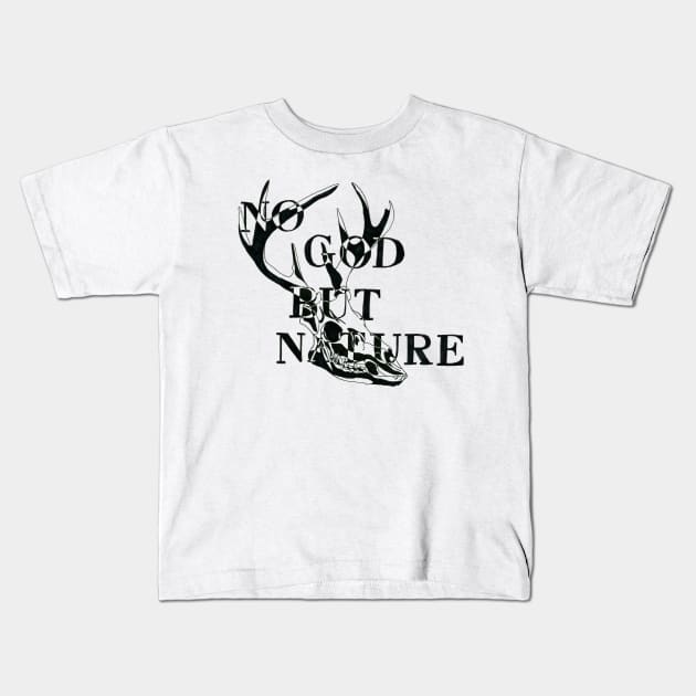 No God But Nature Kids T-Shirt by NorthOfLongIsland